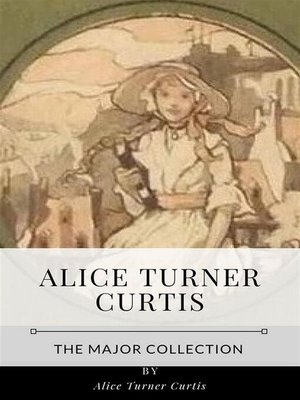 cover image of Alice Turner Curtis &#8211; the Major Collection